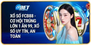 Xổ số fcb88 - Cơ hội trúng lớn 1 ăn 99, xổ số uy tín, an toàn